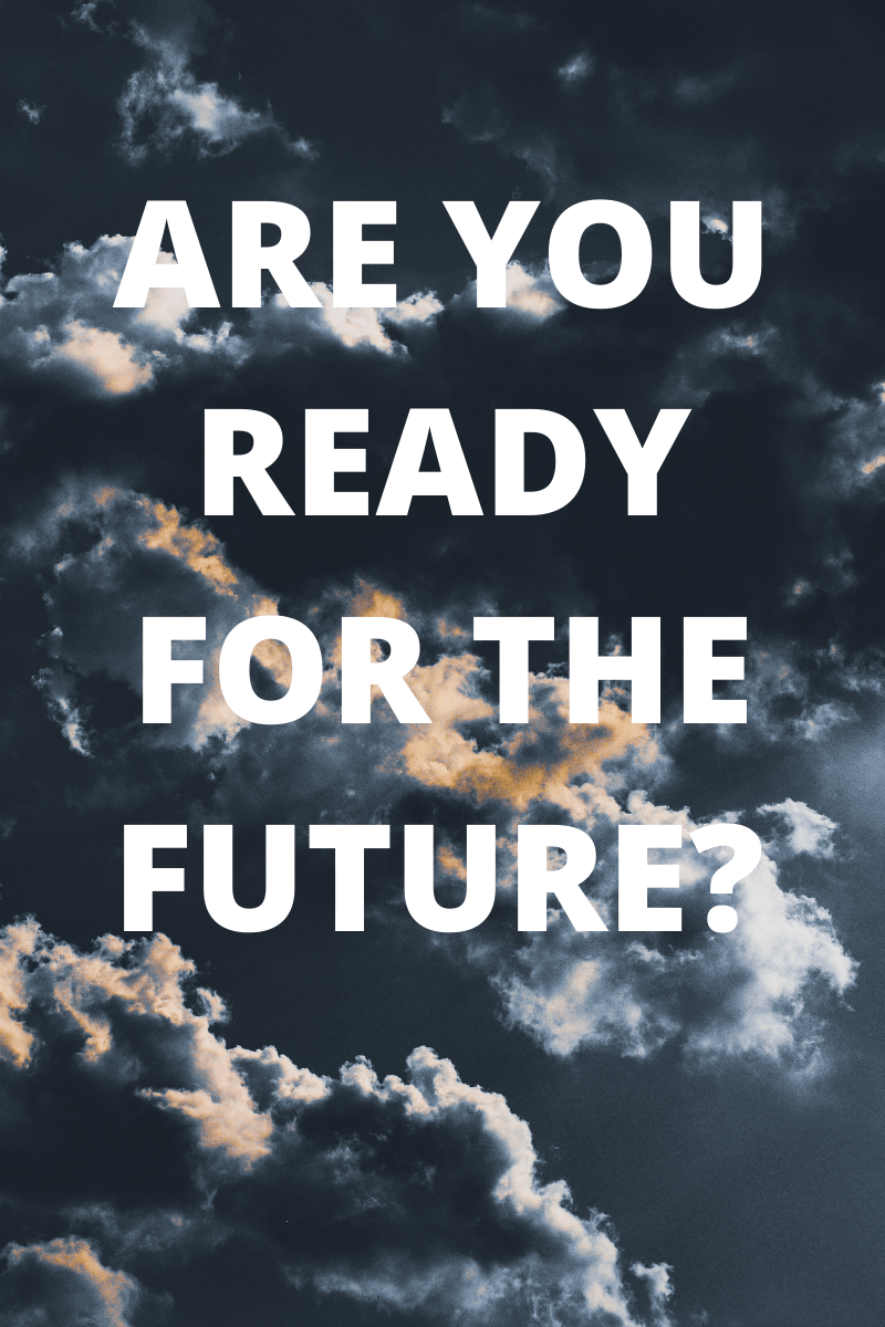 Reflections: Are You Ready for the&nbsp;Future?